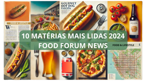 10 MATERIAS MAIS LIDAS 2024 FOOD FORUM NEWS